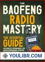 The Baofeng Radio Mastery The Essential Guide for Complete Preparedness - BOOKS - YOULIBR