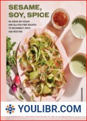 Sesame, Soy, Spice 90 Asian-ish Vegan and Gluten-free Recipes to Reconnect, Root, and Restore - BOOKS - YOULIBR