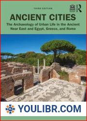 Ancient Cities The Archaeology of Urban Life in the Ancient Near East and Egypt, Greece, and Rome, 3rd Edition - BOOKS - YOULIBR