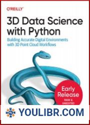 3D Data Science with Python Building Accurate Digital Environments with 3D Point Cloud Workflows (Early Release) - BOOKS - YOULIBR