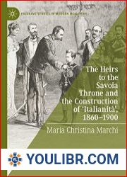 The Heirs to the Savoia Throne and the Construction of ‘Italianit?’, 1860-1900 - BOOKS - YOULIBR