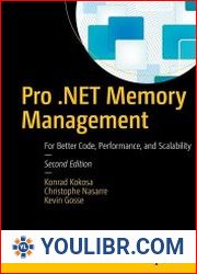 Pro .Net Memory Management For Better Code, Performance, and Scalability, 2nd Edition - BOOKS - YOULIBR