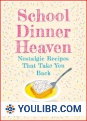 School Dinner Heaven Nostalgic Recipes That Take You Back - BOOKS - YOULIBR