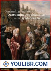 Contending Representations III Questioning Republicanism in Early Modern Genoa - BOOKS - YOULIBR