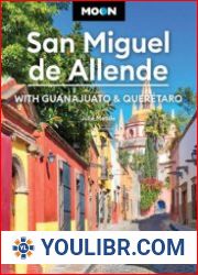 Moon San Miguel de Allende With Guanajuato & Queretaro (Moon Latin America & Caribbean Travel Guide), 4th Edition - BOOKS - YOULIBR