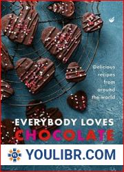 Everybody Loves Chocolate Delicious recipes from around the world - BOOKS - YOULIBR