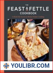 The Feast & Fettle Cookbook Unlock the Secret to Better Home Cooking - BOOKS - YOULIBR