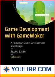 Game Development with Gamemaker A Primer on Game Development and Design, 2nd Edition - BOOKS - YOULIBR