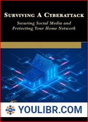 Surviving a Cyberattack Securing Social Media and Protecting Your Home Network - BOOKS - YOULIBR