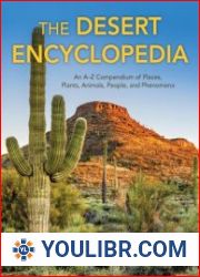 The Desert Encyclopedia An A–Z Compendium of Places, Plants, Animals, People, and Phenomena - BOOKS - YOULIBR