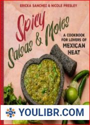 Spicy Salsas & Moles A Cookbook for Lovers of Mexican Heat - BOOKS - YOULIBR