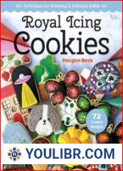 Royal Icing Cookies 45+ Techniques for Stunning & Delicious Edible Art - BOOKS - COOKING