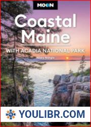 Moon Coastal Maine With Acadia National Park Seaside Getaways, Cycling & Paddling, Scenic Drives (Travel Guide), 8th Edition - BOOKS - MISCELLANEOUS