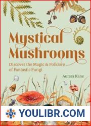 Mystical Mushrooms Discover the Magic & Folklore of Fantastic Fungi - BOOKS - MISCELLANEOUS