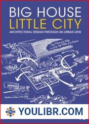 Big House Little City Architectural Design Through an Urban Lens - BOOKS - DESIGN AND ARCHITECTURE