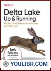 Delta Lake Up and Running Modern Data Lakehouse Architectures with Delta Lake (5th Early Release) - BOOKS - OS AND DB