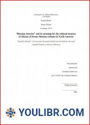 “Russian America” and its meaning for the cultural memory of citizens of former Russian colonies in North America - BOOKS - HISTORY