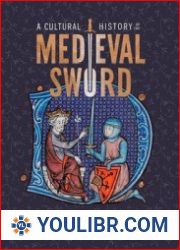 A Cultural History of the Medieval Sword Power, Piety and Play - BOOKS - MILITARY HISTORY