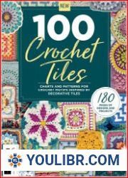 100 Crochet Tiles Charts and patterns for crochet motifs inspired by decorative tiles - MAGAZINES - KNITTING AND SEWING