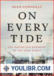 On Every Tide The Making and Remaking of the Irish World - BOOKS - HISTORY