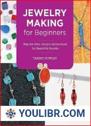 Jewelry Making for Beginners Step-by-Step, Simple Instructions for Beautiful Results - BOOKS - PROFESSIONS AND CRAFTS