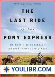 The Last Ride of the Pony Express My 2,000-mile Horseback Journey into the Old West - BOOKS - MISCELLANEOUS