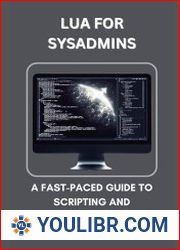 Lua for Sysadmins A Fast-Paced Guide to Scripting and Automation - BOOKS - PROGRAMMING