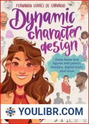 Dynamic Character Design Draw faces and figures with pencil, markers, digital tools, and more - BOOKS - PAINTING AND DRAWING