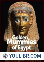 Golden Mummies of Egypt Interpreting identities from the Graeco-Roman period - BOOKS - HISTORY