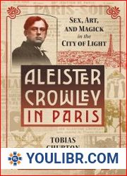 Aleister Crowley in Paris Sex, Art, and Magick in the City of Light - BOOKS - HISTORY