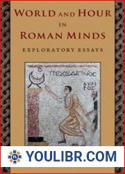 World and Hour in Roman Minds Exploratory Essays - BOOKS - HISTORY