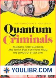 Quantum Criminals Ramblers, Wild Gamblers, and Other Sole Survivors from the Songs of Steely Dan - BOOKS - MISCELLANEOUS