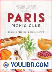 Paris Picnic Club More Than 100 Recipes to Savor and Share - BOOKS - COOKING