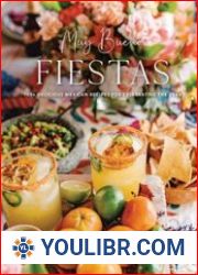 Muy Bueno FIESTAS 100+ Delicious Mexican Recipes for Celebrating the Year - BOOKS - COOKING