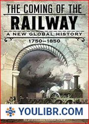 The Coming of the Railway A New Global History, 1750-1850 - BOOKS - HISTORY