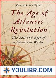 The Age of Atlantic Revolution The Fall and Rise of a Connected World - BOOKS - HISTORY