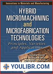 Hybrid Micromachining and Microfabrication Technologies Principles, Varieties and Applications - BOOKS - TECHNICAL SCIENCES