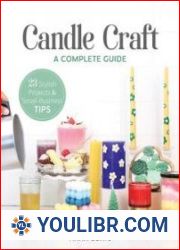 Candle Craft, a Complete Guide 23 Stylish Projects & Small-Business Tips - BOOKS - HOBBIES