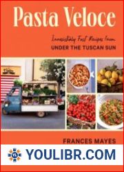 Pasta Veloce Irresistibly Fast Recipes from Under the Tuscan Sun - BOOKS - COOKING