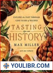 Tasting History Explore the Past through 4,000 Years of Recipes - BOOKS - COOKING