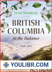 British Columbia in the Balance 1846–1871 - BOOKS - HISTORY