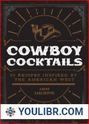 Cowboy Cocktails 60 Recipes Inspired by the American West - BOOKS - COOKING