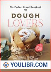 The Perfect Bread Cookbook for Dough Lovers Homemade Recipes that Would Make You Love Eating Bread Every Day - BOOKS - COOKING