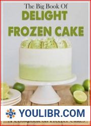 The Big Book Of Delight Frozen Cake Recipes - A Cookbook on Freezer Cakes - BOOKS - COOKING