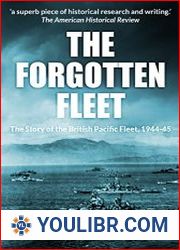 The Forgotten Fleet The Story of the British Pacific Fleet, 1944-45 (World War Two at Sea) - BOOKS - MILITARY HISTORY