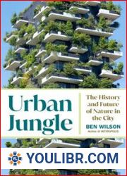 Urban Jungle The History and Future of Nature in the City - BOOKS - DESIGN AND ARCHITECTURE