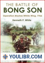 The Battle of Bong Son Operation Masher/White Wing, 1966 - BOOKS - MILITARY HISTORY