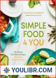 Simple Food 4 You Life-Saving 30-Minute Recipes for Happier Weeknight Meals - BOOKS - COOKING