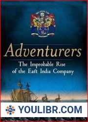 Adventurers The Improbable Rise of the East India Company 1550-1650 - BOOKS - HISTORY