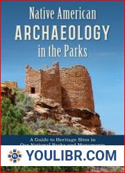 Native American Archaeology in the Parks A Guide to Heritage Sites in Our National Parks and Monuments - BOOKS - HISTORY